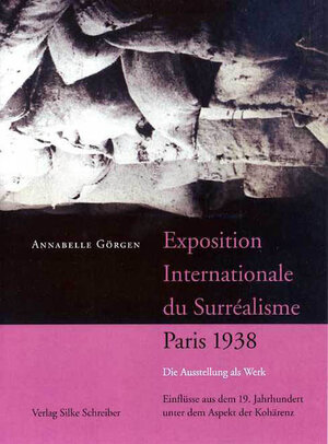 Buchcover Exposition internationale du Surréalisme, Paris 1938 | Annabelle Görgen | EAN 9783889600745 | ISBN 3-88960-074-3 | ISBN 978-3-88960-074-5