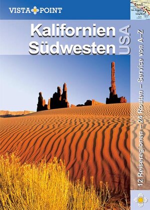 Kalifornien und Südwesten USA. 12 Reiseregionen - 24 Routen - Service von A-Z