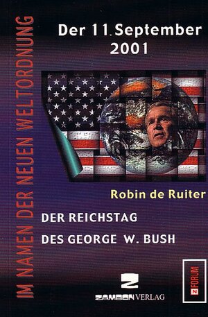 Der 11. September 2001: Der Reichstag des George W. Bush