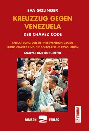 Kreuzzug gegen Venezuela: Die Entlarvung der US-Intervention gegen Hugo Chávez und die bolivarische Revolution.Analyse und Dokumente