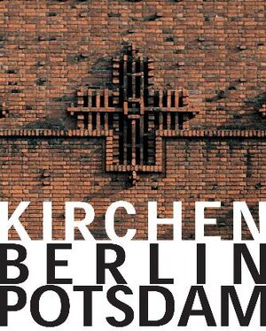 Buchcover Kirchen. Berlin Potsdam  | EAN 9783889811400 | ISBN 3-88981-140-X | ISBN 978-3-88981-140-0