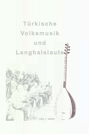 Buchcover Türkische Volksmusik und Langhalslaute | Atilla Yakut | EAN 9783890022475 | ISBN 3-89002-247-2 | ISBN 978-3-89002-247-5