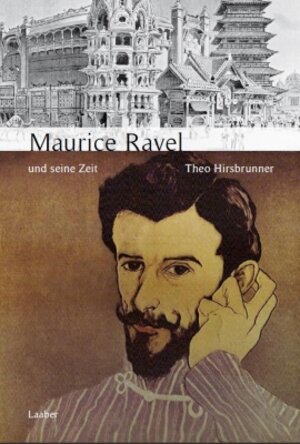 Buchcover Maurice Ravel und seine Zeit | Theo Hirsbrunner | EAN 9783890072531 | ISBN 3-89007-253-4 | ISBN 978-3-89007-253-1