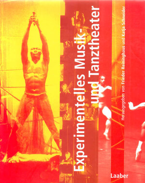 Handbuch der Musik im 20. Jahrhundert, 12 Bde., Bd.7, Experimentelles Musiktheater und Tanztheater