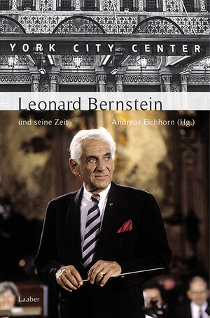 Buchcover Leonard Bernstein und seine Zeit  | EAN 9783890077680 | ISBN 3-89007-768-4 | ISBN 978-3-89007-768-0