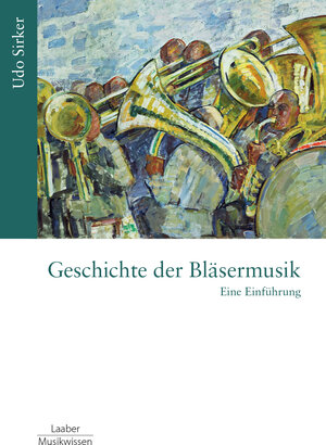 Buchcover Geschichte der Bläsermusik | Udo Sirker | EAN 9783890078489 | ISBN 3-89007-848-6 | ISBN 978-3-89007-848-9