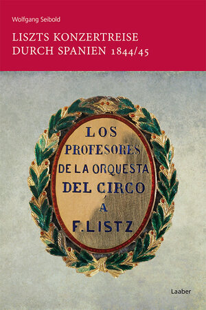 Buchcover Liszts Konzertreise durch Spanien 1844/45 | Wolfgang Seibold | EAN 9783890078793 | ISBN 3-89007-879-6 | ISBN 978-3-89007-879-3