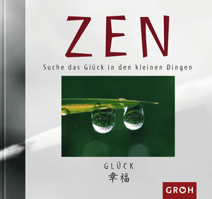 ZEN. Suche das Glück in den kleinen Dingen