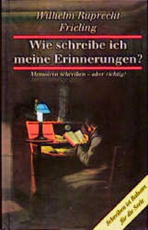 Wie schreibe ich meine Erinnerungen?: Memoiren schreiben - aber richtig. Schreiben ist Balsam für die Seele