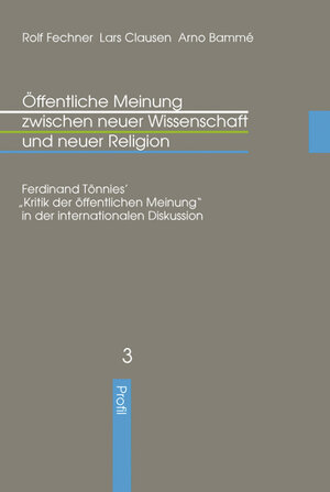 Öffentliche Meinung zwischen neuer Wissenschaft und neuer Religion. Ferdinand Tönnies' 