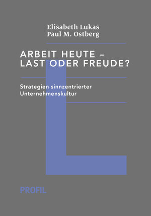 Buchcover Arbeit heute – Last oder Freude? | Elisabeth Lukas | EAN 9783890197555 | ISBN 3-89019-755-8 | ISBN 978-3-89019-755-5