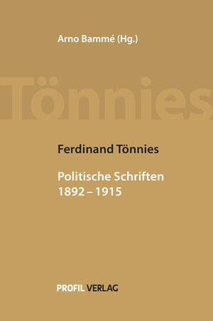 Buchcover Politische Schriften 1892 bis 1915 I | Ferdinand Tönnies | EAN 9783890197623 | ISBN 3-89019-762-0 | ISBN 978-3-89019-762-3