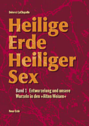 Buchcover Heilige Erde - Heiliger Sex. Band 1-3 / Heilige Erde Heiliger Sex | Dolores LaChapelle | EAN 9783890600185 | ISBN 3-89060-018-2 | ISBN 978-3-89060-018-5