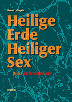Buchcover Heilige Erde - Heiliger Sex. Band 1-3 / Heilige Erde Heiliger Sex | Dolores LaChapelle | EAN 9783890600208 | ISBN 3-89060-020-4 | ISBN 978-3-89060-020-8