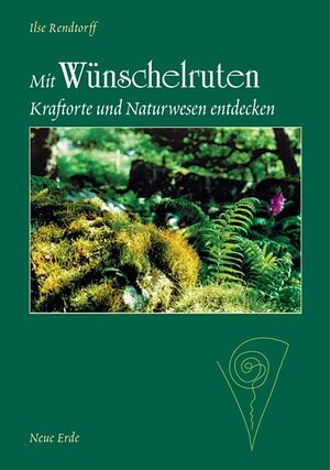Buchcover Mit Wünschelruten Kraftorte und Naturwesen entdecken | Ilse Rendtorff | EAN 9783890600451 | ISBN 3-89060-045-X | ISBN 978-3-89060-045-1