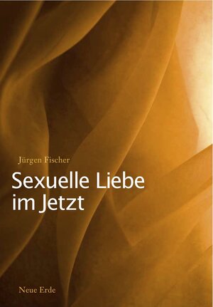 Buchcover Sexuelle Liebe im Jetzt | Jürgen Fischer | EAN 9783890601755 | ISBN 3-89060-175-8 | ISBN 978-3-89060-175-5
