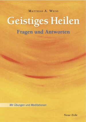 Buchcover Geistiges Heilen | Matthias A. Weiss | EAN 9783890601809 | ISBN 3-89060-180-4 | ISBN 978-3-89060-180-9