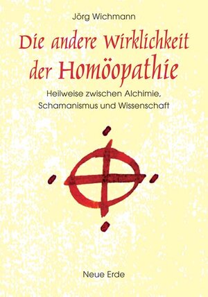 Buchcover Die andere Wirklichkeit der Homöopathie | Jörg Wichmann | EAN 9783890604596 | ISBN 3-89060-459-5 | ISBN 978-3-89060-459-6