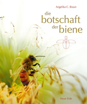 Buchcover Die Botschaft der Biene | Angelika C. Braun | EAN 9783890607177 | ISBN 3-89060-717-9 | ISBN 978-3-89060-717-7