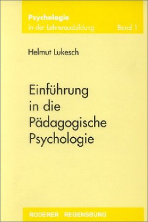 Buchcover Einführung in die Pädagogische Psychologie | Helmut Lukesch | EAN 9783890731889 | ISBN 3-89073-188-0 | ISBN 978-3-89073-188-9