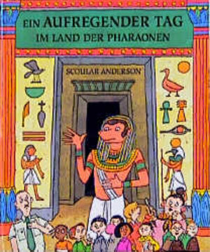 Buchcover Ein aufregender Tag im Land der Pharaonen | Scoular Anderson | EAN 9783890821641 | ISBN 3-89082-164-2 | ISBN 978-3-89082-164-1