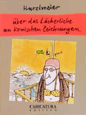 Buchcover Über das Lächerliche an komischen Zeichnungen | Rudi Hurzlmeier | EAN 9783890825762 | ISBN 3-89082-576-1 | ISBN 978-3-89082-576-2