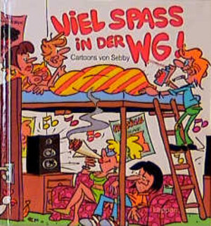 Buchcover Viel Spass in der WG | Sebby | EAN 9783890825885 | ISBN 3-89082-588-5 | ISBN 978-3-89082-588-5