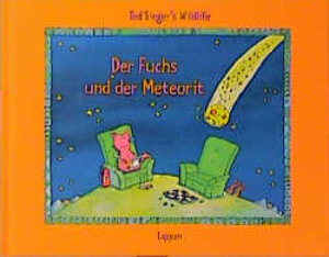 Buchcover Der Fuchs und der Meteorit | Ted Sieger | EAN 9783890828572 | ISBN 3-89082-857-4 | ISBN 978-3-89082-857-2