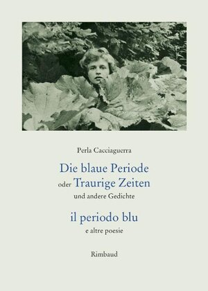 Buchcover Die blaue Periode oder Traurige Zeiten und andere Gedichte/ il periodo blu e altre poesie | Perla Cacciaguerra | EAN 9783890866413 | ISBN 3-89086-641-7 | ISBN 978-3-89086-641-3