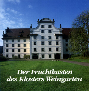Buchcover Der Fruchtkasten des Klosters Weingarten 1688-1988 | Hans U Rudolf | EAN 9783890890135 | ISBN 3-89089-013-X | ISBN 978-3-89089-013-5