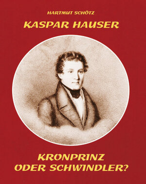 Buchcover Kaspar Hauser | Hartmut Schötz | EAN 9783890891491 | ISBN 3-89089-149-7 | ISBN 978-3-89089-149-1