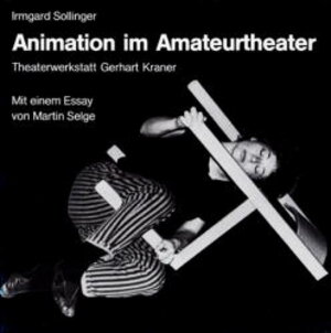 Buchcover Animation im Amateurtheater | Irmgard Sollinger | EAN 9783890897004 | ISBN 3-89089-700-2 | ISBN 978-3-89089-700-4