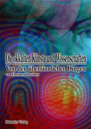 Buchcover Die okkulten Künste und Wissenschaften | Eberhard Buchner | EAN 9783890944630 | ISBN 3-89094-463-9 | ISBN 978-3-89094-463-0