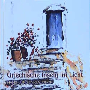 Buchcover Griechische Inseln im Licht | Hans J Gaudeck | EAN 9783891024164 | ISBN 3-89102-416-9 | ISBN 978-3-89102-416-4