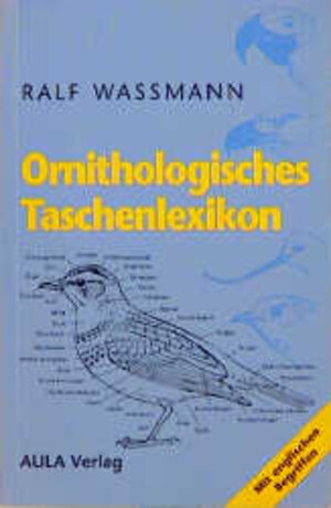 Buchcover Ornithologisches Taschenlexikon | Ralf Wassmann | EAN 9783891046272 | ISBN 3-89104-627-8 | ISBN 978-3-89104-627-2