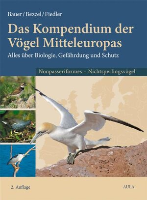 Das Kompendium der Vögel Mitteleuropas. Alles über Biologie, Gefährdung und Schutz: Das Kompendium der Vögel Miteleuropas 1. Nonpasseriformes - ... Alles über Biologie, Gefährdung und Schutz