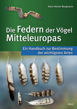 Buchcover Die Federn der Vögel Mitteleuropas | Hans-Heiner Bergmann | EAN 9783891047842 | ISBN 3-89104-784-3 | ISBN 978-3-89104-784-2