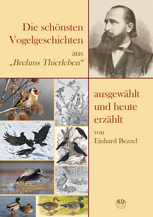 Buchcover Die schönsten Vogelgeschichten aus „Brehms Thierleben“ – ausgewählt und heute erzählt | Einhard Bezzel | EAN 9783891048443 | ISBN 3-89104-844-0 | ISBN 978-3-89104-844-3