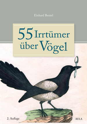 Buchcover 55 Irrtümer über Vögel | Einhard Bezzel | EAN 9783891048498 | ISBN 3-89104-849-1 | ISBN 978-3-89104-849-8