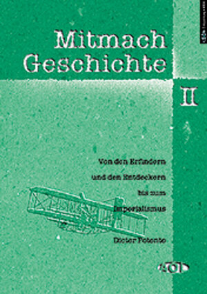 Mitmach-Geschichte, 3 Bde., Bd.2, Von den Erfindern und Entdeckern bis zum Imperialismus