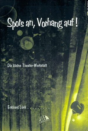 Buchcover Spots an, Vorhang auf! "Ich giere nach Satire". Die kleine Theater-Werkstatt | Eckhard Lück | EAN 9783891111673 | ISBN 3-89111-167-3 | ISBN 978-3-89111-167-3