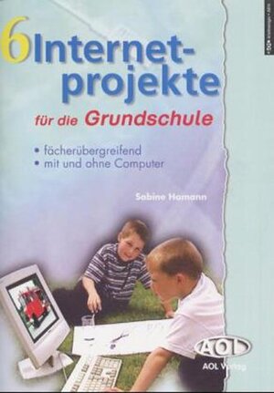 6 Internetprojekte für die Grundschule. Fächerübergreifend mit und ohne Computer. (Lernmaterialien)