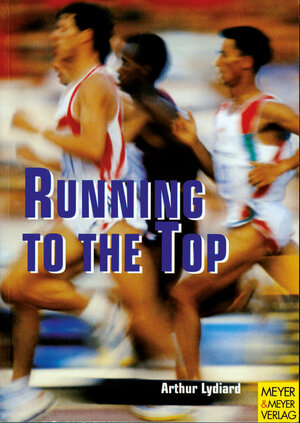 Buchcover Running to the Top | Arthur Lydiard | EAN 9783891242759 | ISBN 3-89124-275-1 | ISBN 978-3-89124-275-9