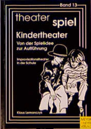 theater spiel 13. Kindertheater - von der Spielidee zur Aufführung: Improvisationstheater in der Schule