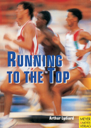 Buchcover Running to the top | Arthur Lydiard | EAN 9783891244401 | ISBN 3-89124-440-1 | ISBN 978-3-89124-440-1