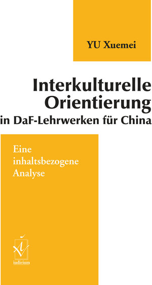 Interkulturelle Orientierung in DaF-Lehrwerken für China. Eine inhaltsbezogene Analyse. (Lernmaterialien)