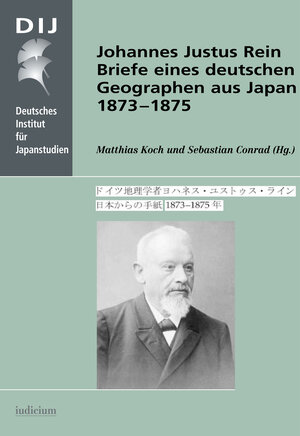 Buchcover Johannes Justus Rein. Briefe eines deutschen Geographen aus Japan 1873-1875  | EAN 9783891298510 | ISBN 3-89129-851-X | ISBN 978-3-89129-851-0