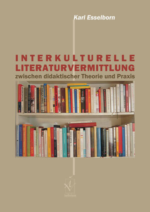 Buchcover Interkulturelle Literaturvermittlung zwischen didaktischer Theorie und Praxis | Karl Esselborn | EAN 9783891299562 | ISBN 3-89129-956-7 | ISBN 978-3-89129-956-2
