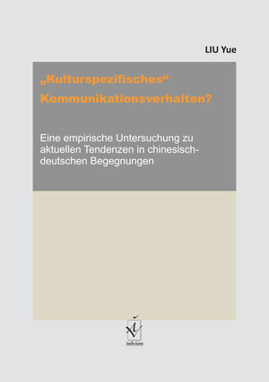 Buchcover „Kulturspezifisches“ Kommunikationsverhalten? | Yue Liu | EAN 9783891299807 | ISBN 3-89129-980-X | ISBN 978-3-89129-980-7