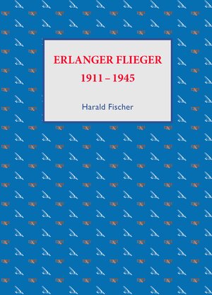 Buchcover Erlanger Flieger | Fischer Harald | EAN 9783891315392 | ISBN 3-89131-539-2 | ISBN 978-3-89131-539-2